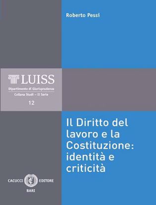 Immagine di 12 - Il Diritto del lavoro e la Costituzione: identità e criticità