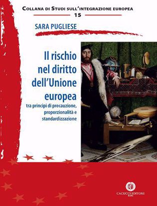 Immagine di 15 - Il rischio nel diritto dell'Unione europea tra principi di precauzione, proporzionalità e standardizzazione