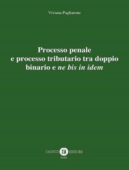 Immagine di Processo penale e processo tributario tra doppio binario e ne bis in idem