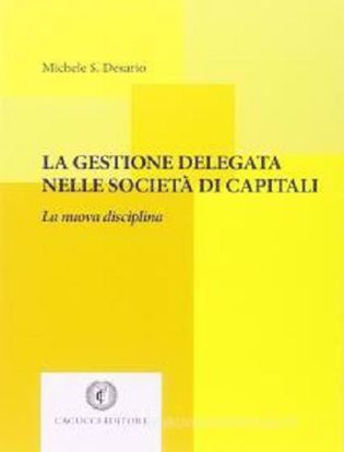 Immagine di La gestione delegata nelle società di capitali. La nuova disciplina