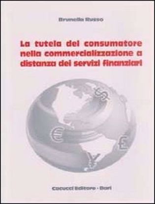 Immagine di La tutela del consumatore nella commercializzazione a distanza dei servizi finanziari.