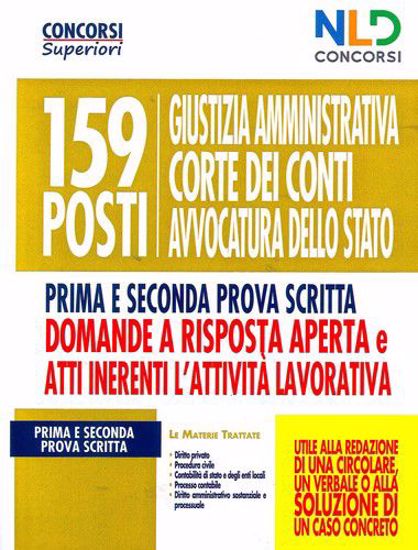 Immagine di 159 posti Giustizia amministrativa; Corte dei Conti; Avvocatura dello Stato. Manuale per la prima e seconda prova scritta domande a risposta aperta e Atti inerenti l'attività lavorativa