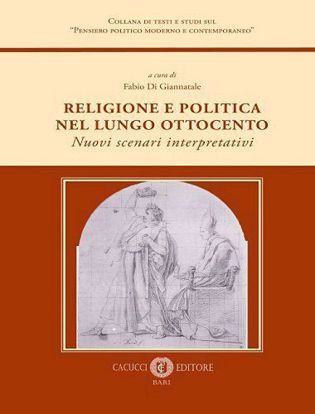 Immagine di 3 - Religione e politica nel lungo Ottocento. Nuovi scenari interpretativi