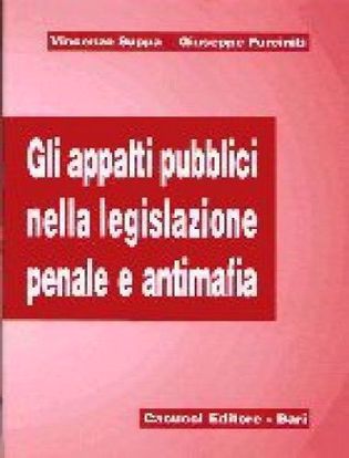 Immagine di Gli appalti pubblici nella legislazione penale e antimafia