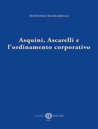 Immagine di Asquini, Ascarelli e l’ordinamento corporativo