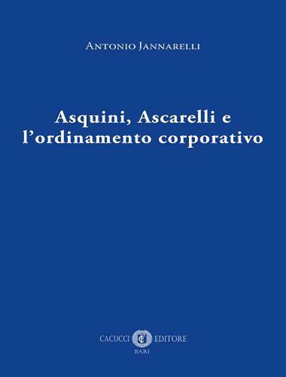 Immagine di Asquini, Ascarelli e l’ordinamento corporativo