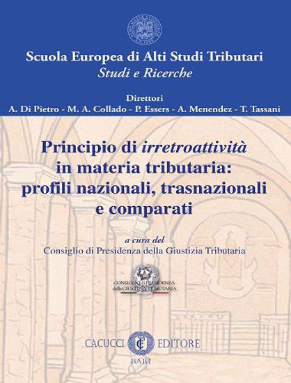 Immagine di 4 - Principio  di irretroattività in materia tributaria: profili nazionali, trasnazionali  e comparati