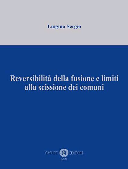 Immagine di Reversibilità della fusione e limiti alla scissione dei comuni