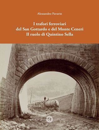 Immagine di I trafori ferroviari del San Gottardo e del Monte Ceneri Il ruolo di Quintino Sella