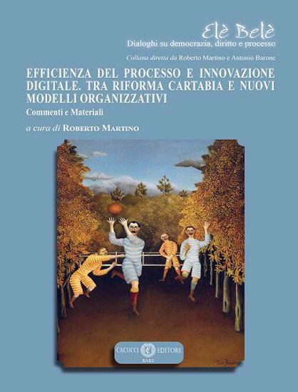 Immagine di 13 - EFFICIENZA DEL PROCESSO E INNOVAZIONE DIGITALE. TRA RIFORMA CARTABIA E NUOVI MODELLI ORGANIZZATIVI