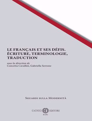 Immagine di 8 - LE FRANÇAIS ET SES DÉFIS. ÉCRITURE, TERMINOLOGIE, TRADUCTION