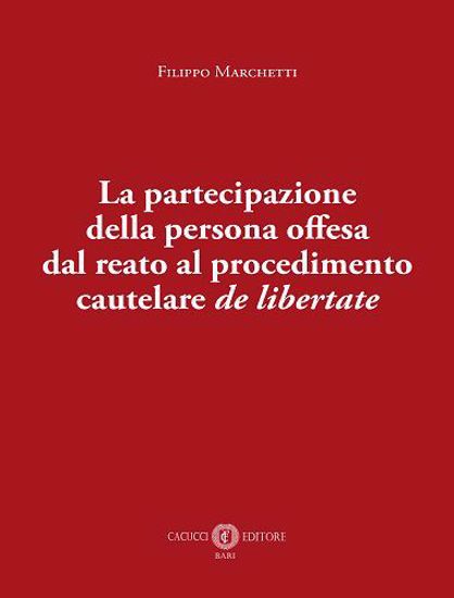 Immagine di La partecipazione della persona offesa dal reato al procedimento cautelare de libertate