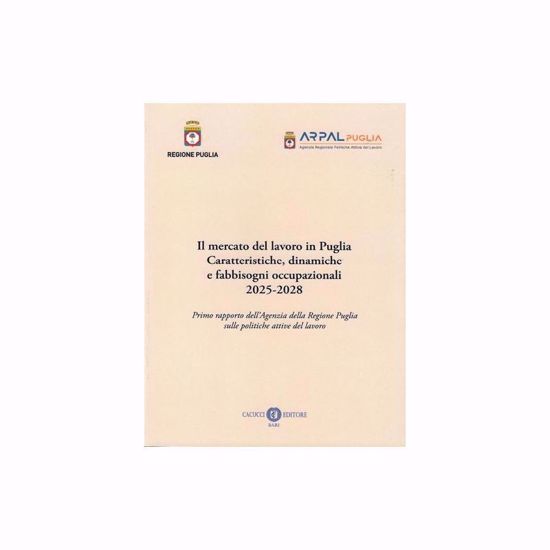 Immagine di Il mercato del lavoro in Puglia Caratteristiche, dinamiche a fabbisogni occupazionali 2025-2028